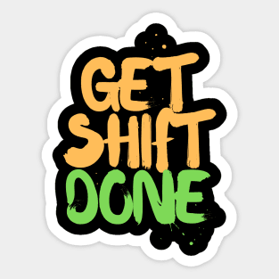 Get. Shift. Done Sticker